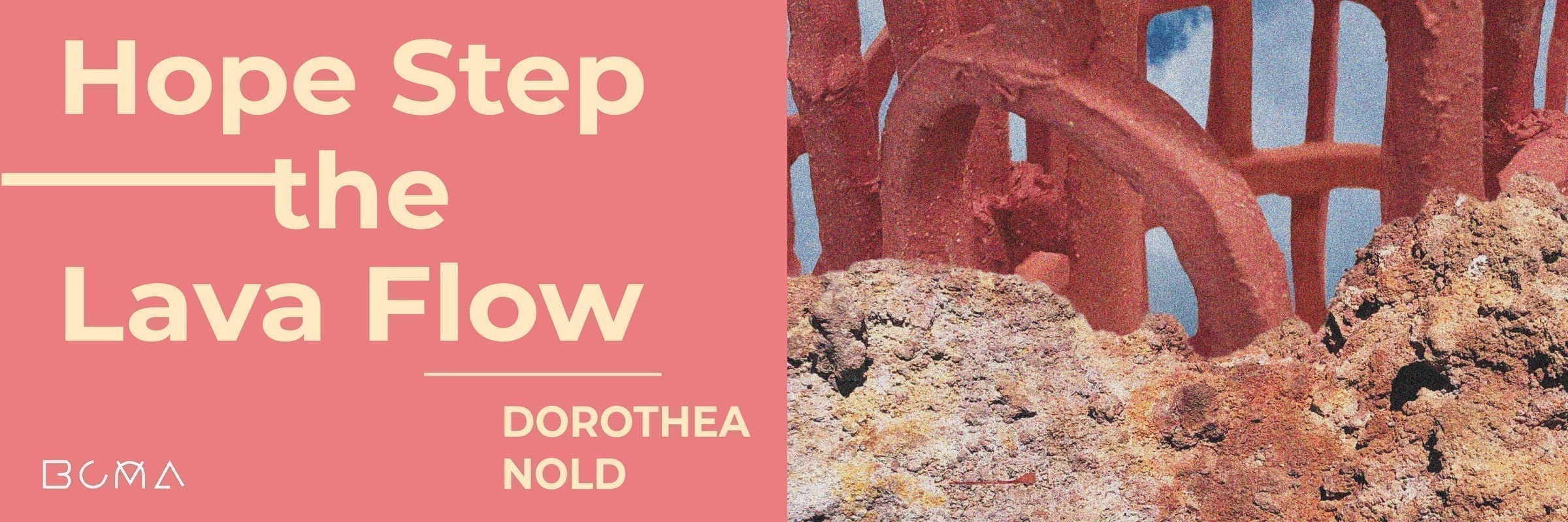 Main Hope Step the Lava Flow poster, coral background with 'Dorothea Nold' and date block, cropped volcanic imagery.